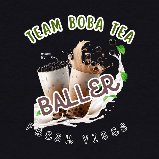 Team Bubble Tea Baller Fueled by Boba Tea by Suldaan Style